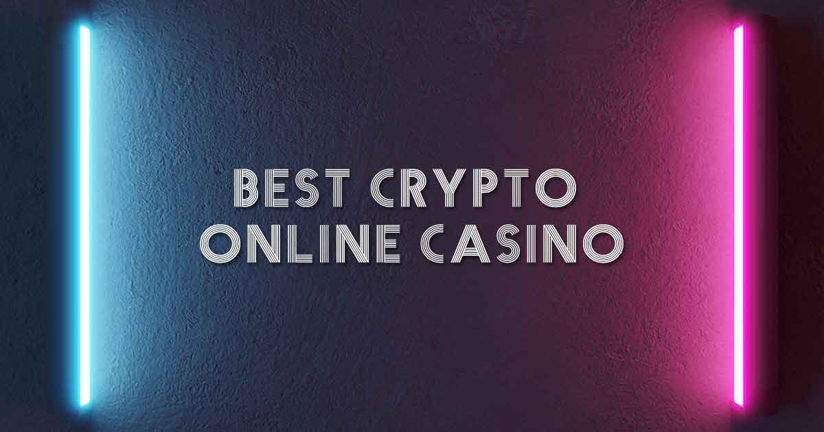 Best Crypto Online Casino