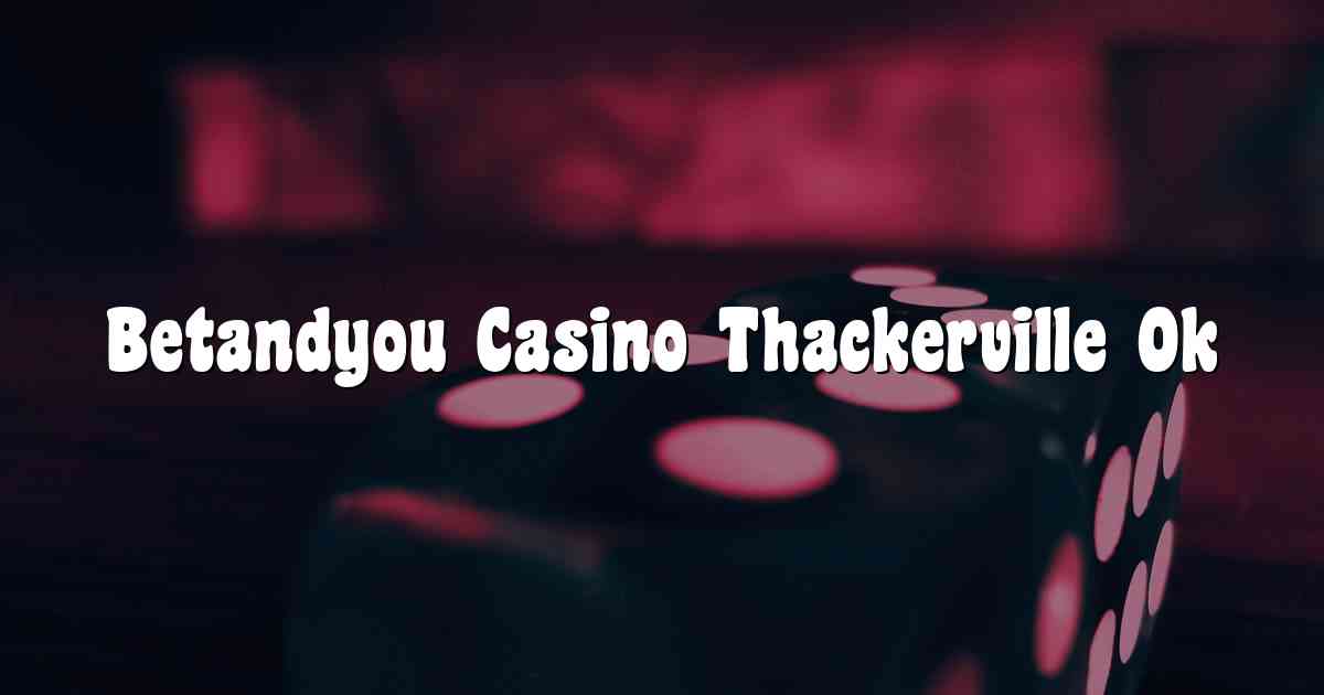 Betandyou Casino Thackerville Ok