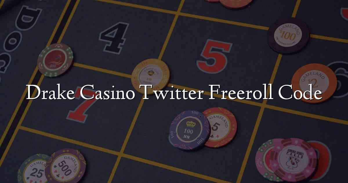 Drake Casino Twitter Freeroll Code