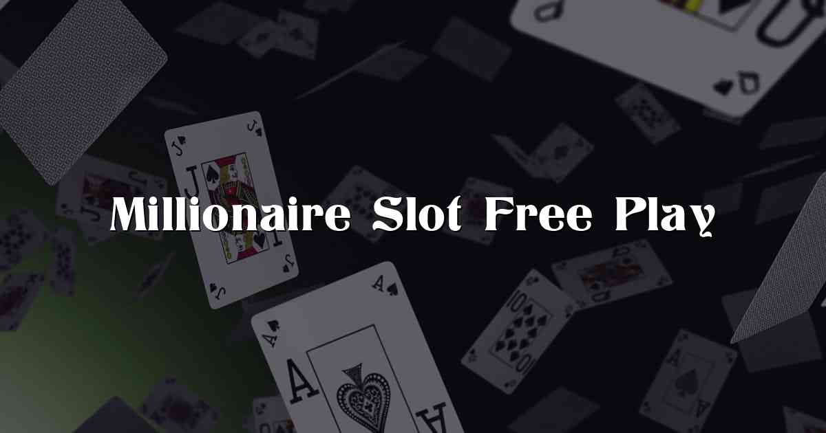 Millionaire Slot Free Play