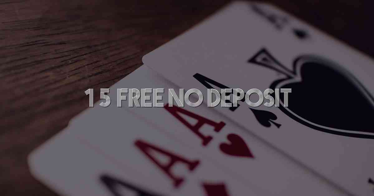 15 Free No Deposit