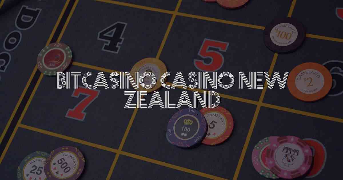 Bitcasino Casino New Zealand