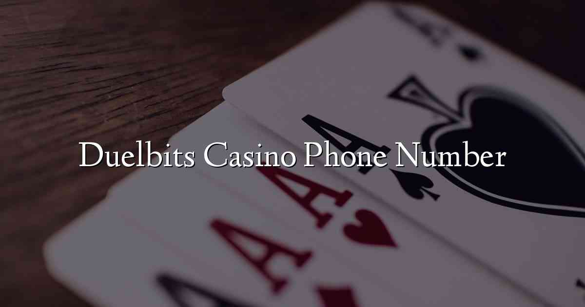 Duelbits Casino Phone Number