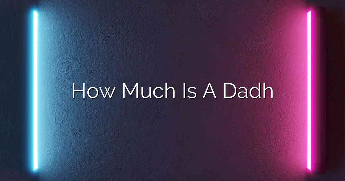 How Much Is A Dadh