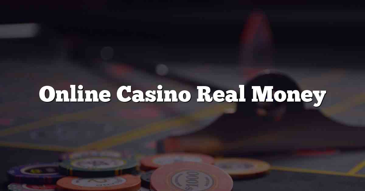 Online Casino Real Money
