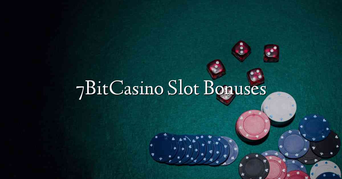 7BitCasino Slot Bonuses