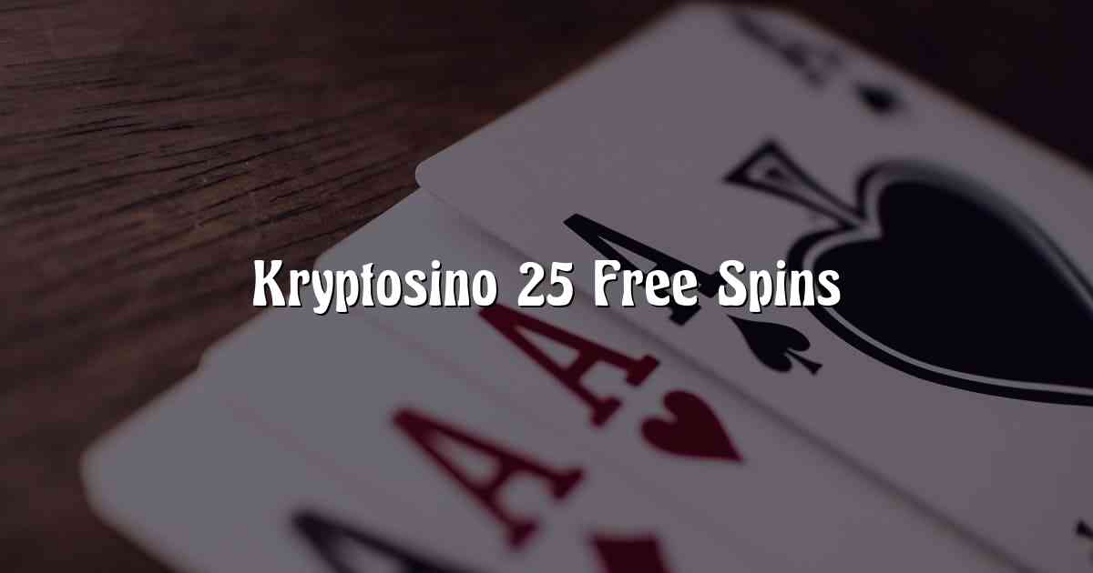 Kryptosino 25 Free Spins