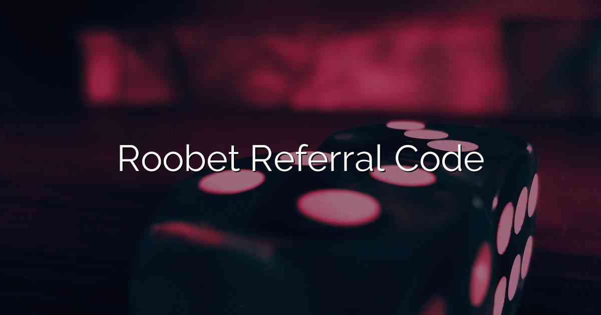 Roobet Referral Code